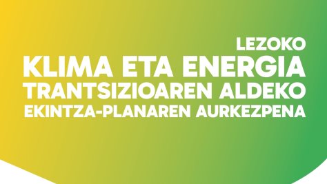 LEZOKO KLIMA ETA ENERGIA TRANTSIZIOAREN ALDEKO EKINTZA-PLANA HURRENGO ASTEARTEAN AURKEZTUKO DA