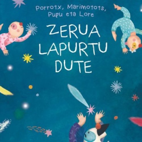 Porrotx, Marimotots, Pupu eta Lore: "Zerua lapurtu dute"